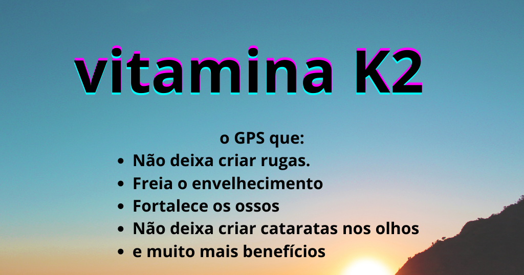 A importância da vitamina k2